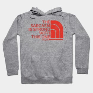 The Sarcasm is Strong with This One Hoodie